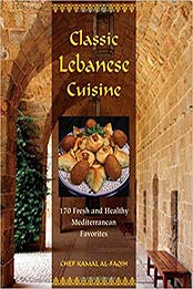 Classic Lebanese Cuisine: 170 Fresh And Healthy Mediterranean Favorites by Kamal Al-Faqih [EPUB: 0762752785]