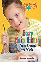 Easy Main Dishes from Around the World by Heather Alexander [EPUB: 0766037665]