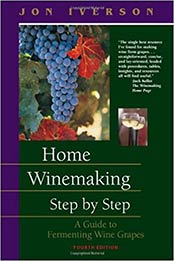 Home Winemaking Step by Step by Jon Iverson