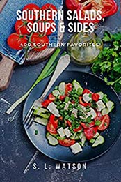 Southern Salads, Sides & Soups by S. L. Watson