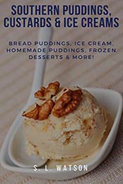 Southern Puddings, Custards & Ice Creams by S. L. Watson
