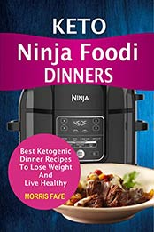 Keto Ninja Foodi Dinners by Morris FayeKeto Ninja Foodi Dinners by Morris Faye