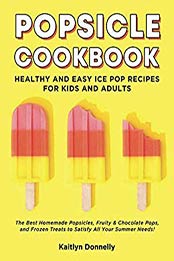 Popsicle Cookbook by Kaitlyn Donnelly