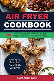 AIR FRYER COOKBOOK by Catharine Rice