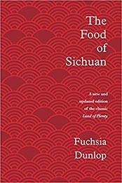 The Food of Sichuan 1st Edition by Fuchsia Dunlop
