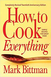 How to Cook Everything―Completely Revised Twentieth Anniversary Edition by Mark Bittman