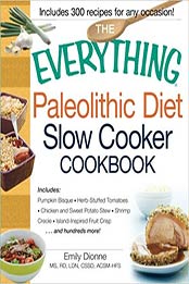 The Everything Paleolithic Diet Slow Cooker Cookbook by Emily Dionne