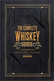 The Complete Whiskey Course by Robin Robinson