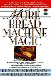 More Bread Machine Magic by Linda Rehberg, Lois Conway