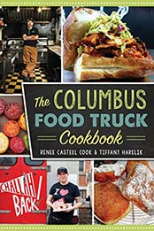 The Columbus Food Truck Cookbook by Renee Casteel Cook, Tiffany Harelik