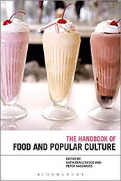 The Bloomsbury Handbook of Food and Popular Culture by Kathleen LeBesco, Peter Naccarato, Kathleen Lebesco [EPUB: 1474296246]