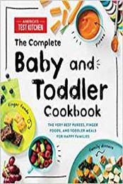 The Complete Baby and Toddler Cookbook by America's Test Kitchen Kids