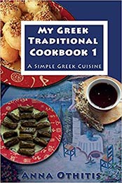 My Greek Traditional Cook Book 1 by Anna Othitis