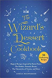 The Wizard's Dessert Cookbook by Aurélia Beaupommier