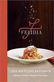Felidia by Lidia Matticchio Bastianich, Tanya Bastianich Manuali