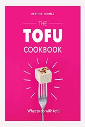 The Tofu Cookbook by Heather Thomas