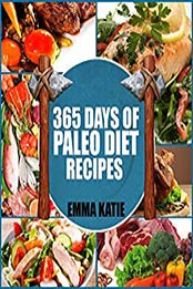 365 Days of Paleo Diet Recipes by Emma Katie