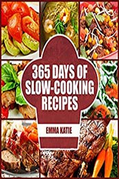 365 Days of Slow Cooking Recipes by Emma Katie