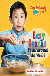 Easy Snacks From Around the World by Heather Alexander
