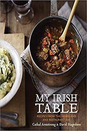 My Irish Table by Cathal Armstrong, David Hagedorn