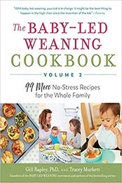 The Baby-Led Weaning Cookbook—Volume 2 by Gill Rapley, Tracey Murkett [EPUB: 1615196218]