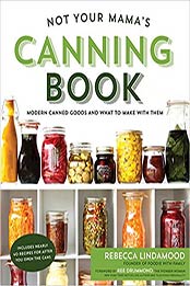 Not Your Mama's Canning Book by Rebecca Lindamood