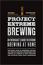 Project Extreme Brewing by Sam Calagione, Todd Alstrom, Jason Alstrom [EPUB: 1631592874]
