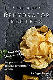 The Best Dehydrator Recipes by Angel Burns [EPUB: 1695561082]