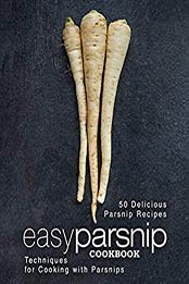 Easy Parsnip Cookbook (2nd Edition) by BookSumo Press