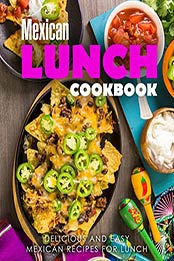 Mexican Lunch Cookbook (2nd Edition) by BookSumo Press