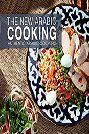 The New Arabic Cooking (2nd Edition) by BookSumo Press