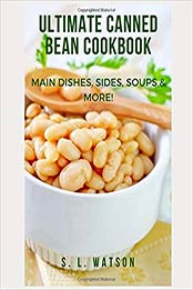 Ultimate Canned Bean Cookbook by S. L. Watson [EPUB: 1700543962]