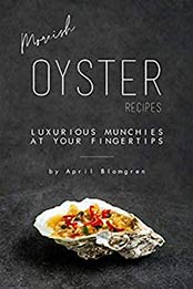Moreish Oyster Recipes by April Blomgren
