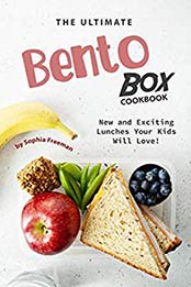 The Ultimate Bento Box Cookbook by Sophia Freeman