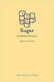 Sugar: A Global History by Andrew F. Smith