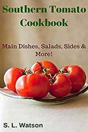 Southern Tomato Cookbook by S. L. Watson [EPUB: 1790129974]