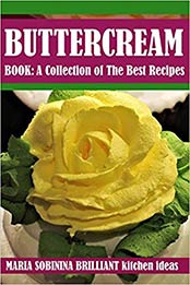 Buttercream Book - A Collection of Best Recipes by Maria Sobinina