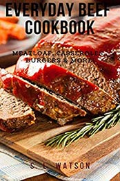 Everyday Beef Cookbook by S. L. Watson [AZW3: 1796993743]