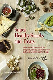 Super Healthy Snacks and Treats by Jenna Zoe