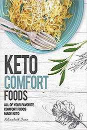 Keto Comfort Foods by Elizabeth Jane