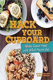Hack Your Cupboard by Alyssa Wiegand, Carla Delgadillo
