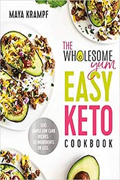 The Wholesome Yum Easy Keto Cookbook by Maya Krampf [EPUB: 198482662X]