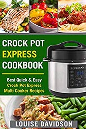 Crock Pot Express Cookbook by Louise Davidson 