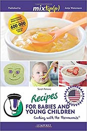 Recipes for babies and young children - Cooking with the Thermomix by Sarah Petrovic