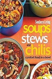 Southern Living Soups, Stews and Chilis by The Editors of Southern Living