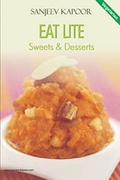 Eat Lite Sweets & Desserts by Sanjeev Kapoor