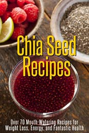 Chia Seed Recipes by Susan White [EPUB: B00IGXZIBO]