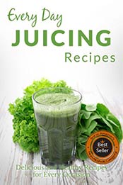 Juicing Recipes by Ranae Richoux
