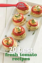Betty Crocker 20 Best Fresh Tomato Recipes by Betty Crocker