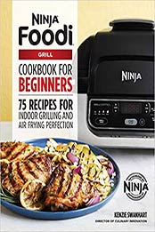 The Official Ninja Foodi Grill Cookbook for Beginners by Kenzie Swanhart